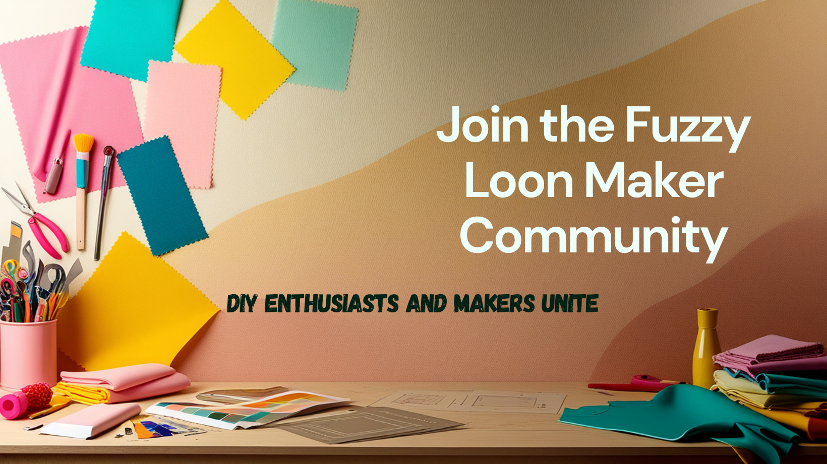 Join the Fuzzy Loon Maker Community –– DIY Enthusiasts and makers unite!