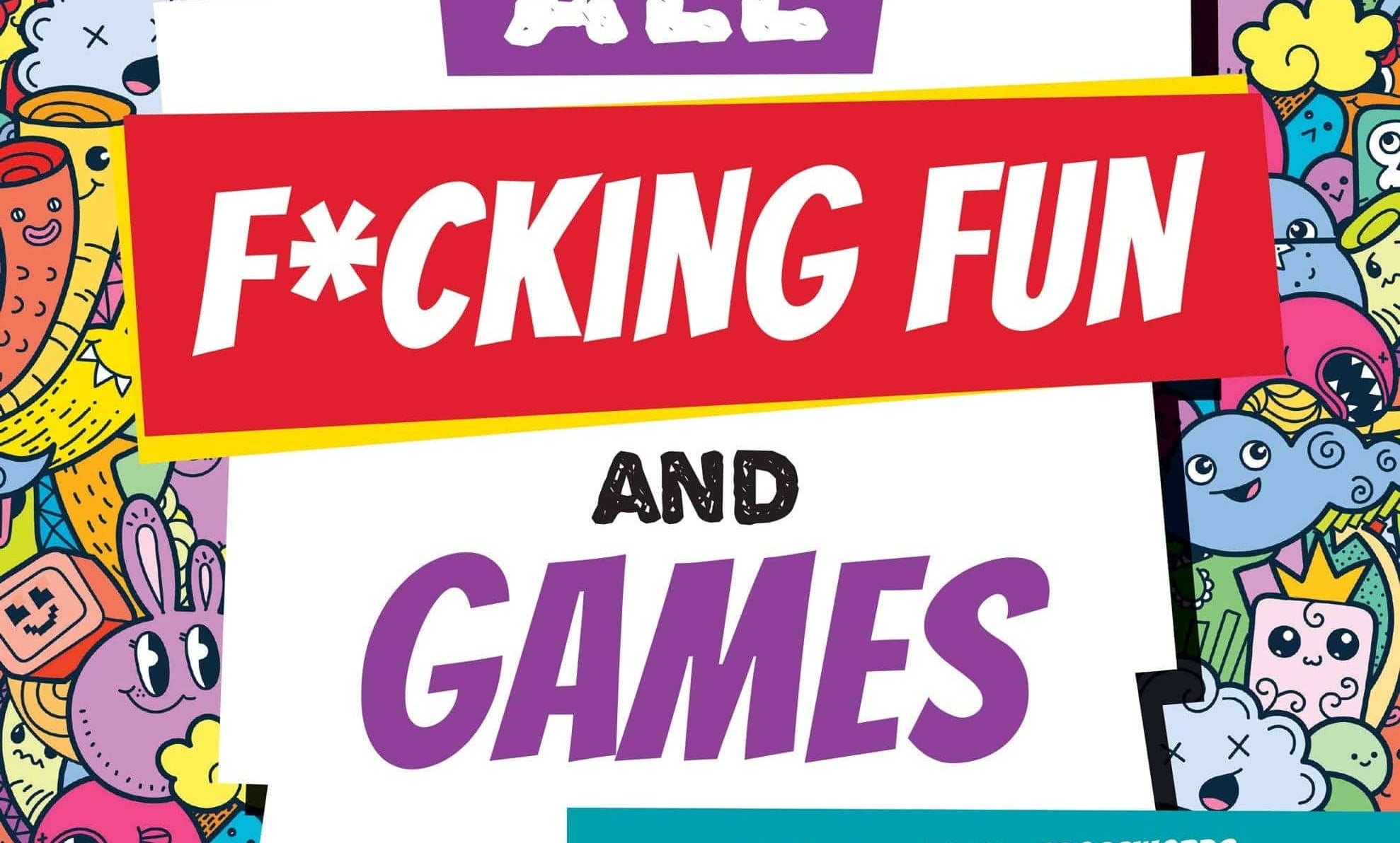 Colorful book cover with playful doodles of smiling faces. Large bold text reads, "IT'S ALL F*CKING FUN AND GAMES." Includes word searches and puzzles. Fun and irreverent tone.