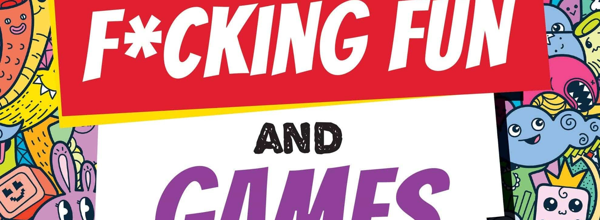 Colorful book cover with playful doodles of smiling faces. Large bold text reads, "IT'S ALL F*CKING FUN AND GAMES." Includes word searches and puzzles. Fun and irreverent tone.