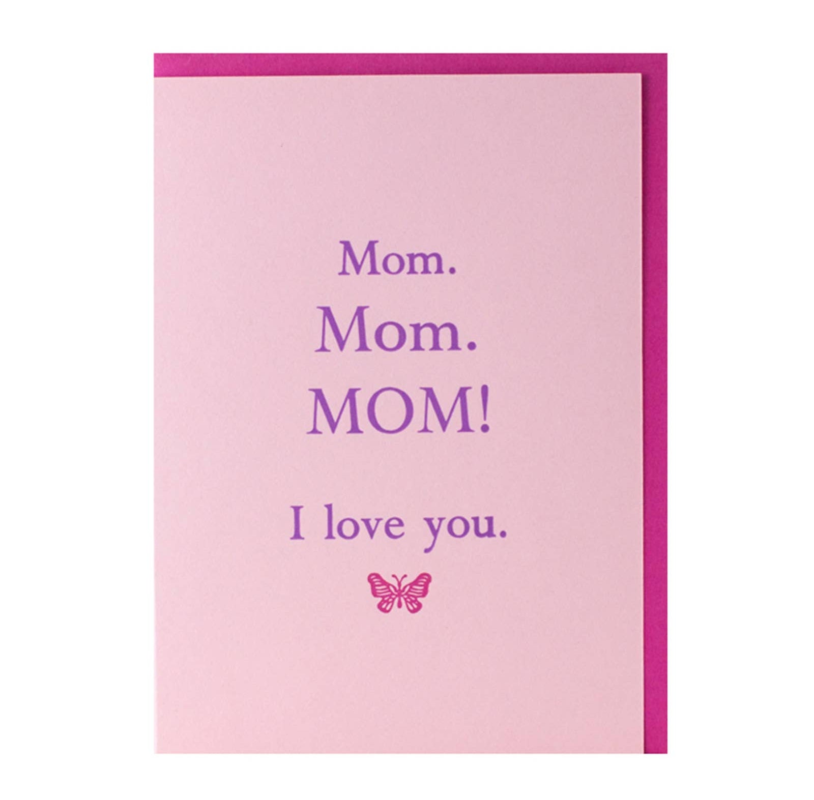 Pink card with purple text and a butterfly, featuring the message 'Mom. Mom. MOM! I love you.'