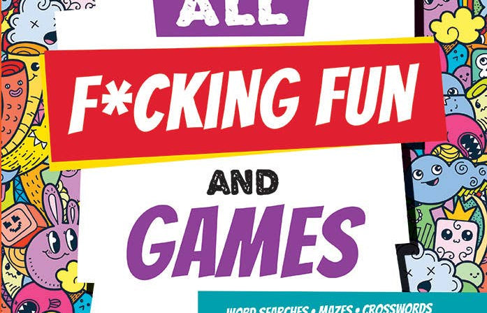 Colorful book cover with whimsical doodles of animals and objects. Bold text reads, "It's All F*cking Fun and Games," hinting at adult puzzles.
