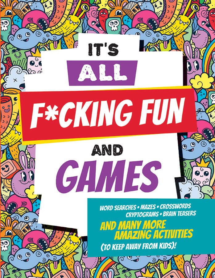 Colorful book cover with whimsical doodles of animals and objects. Bold text reads, "It's All F*cking Fun and Games," hinting at adult puzzles.