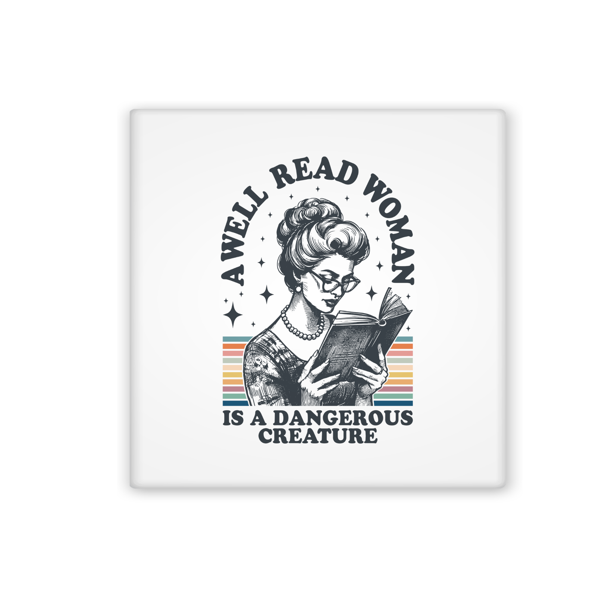 magnet with a graphic of a woman reading a book and text 'A well-read woman is a dangerous creature' on a white background.