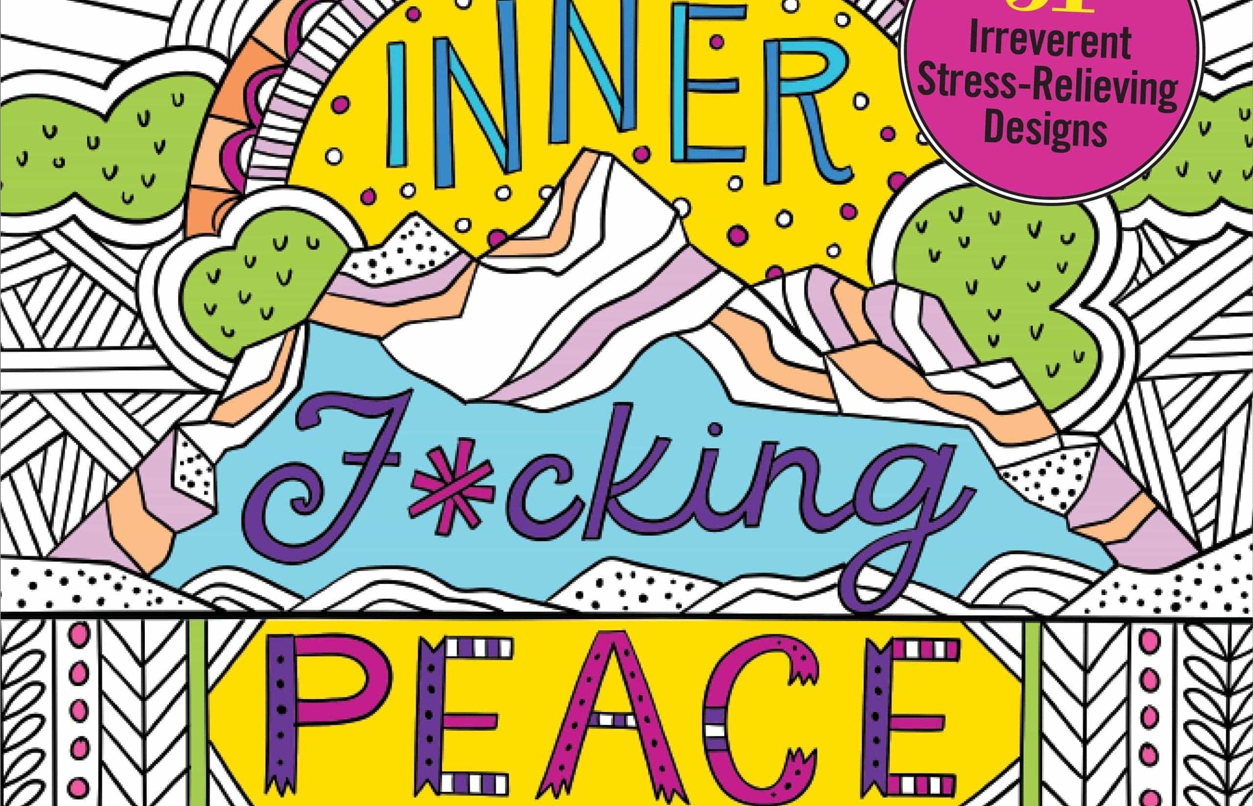 Colorful coloring book cover titled "Inner F*cking Peace" with mountains and abstract patterns. Includes a circle stating "31 Irreverent Stress-Relieving Designs."