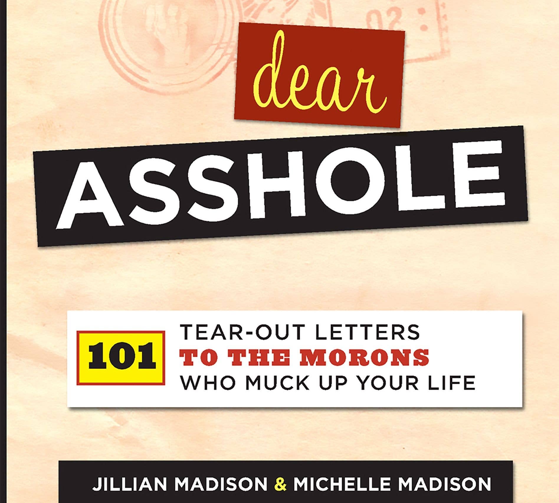 Cover of "Dear Asshole," featuring bold text on a beige background. A playful tone is set with phrases like "Tear-Out Letters to the Morons."