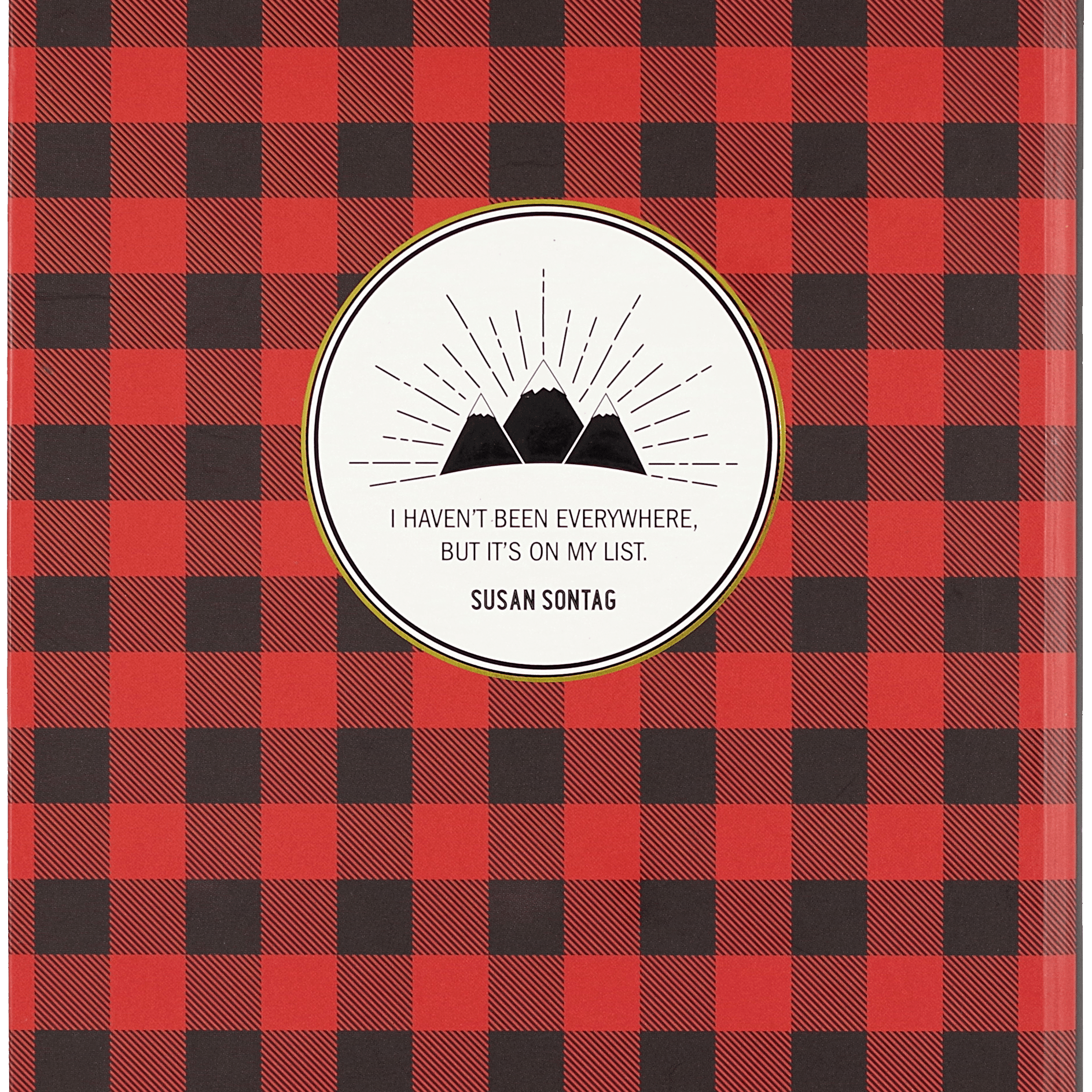 Red and black plaid notebook cover with a quote by Susan Sontag: “I haven't been everywhere, but it's on my list.” Features a circle with mountains.