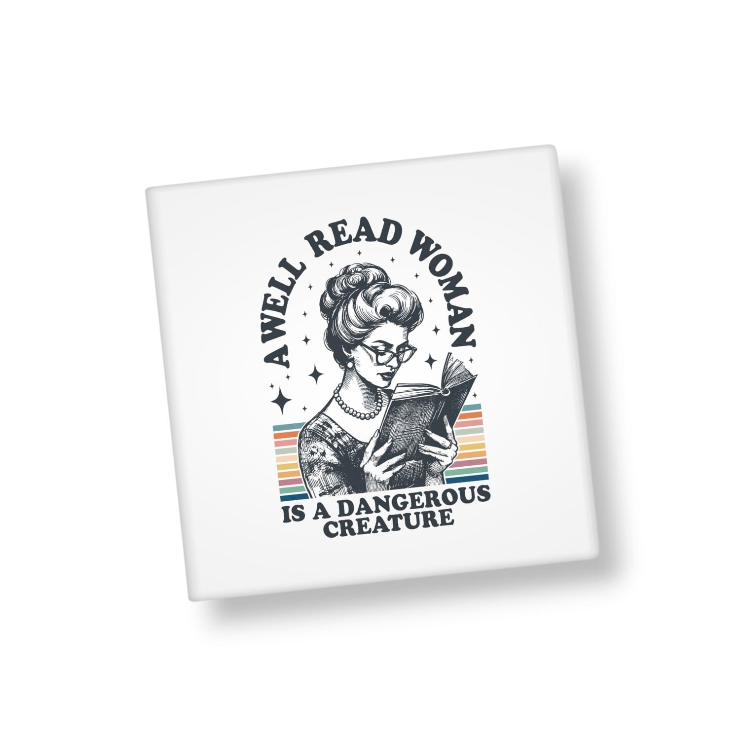 Square magnet with a graphic of a woman reading a book and text 'A well read woman is a dangerous creature' on a white background.