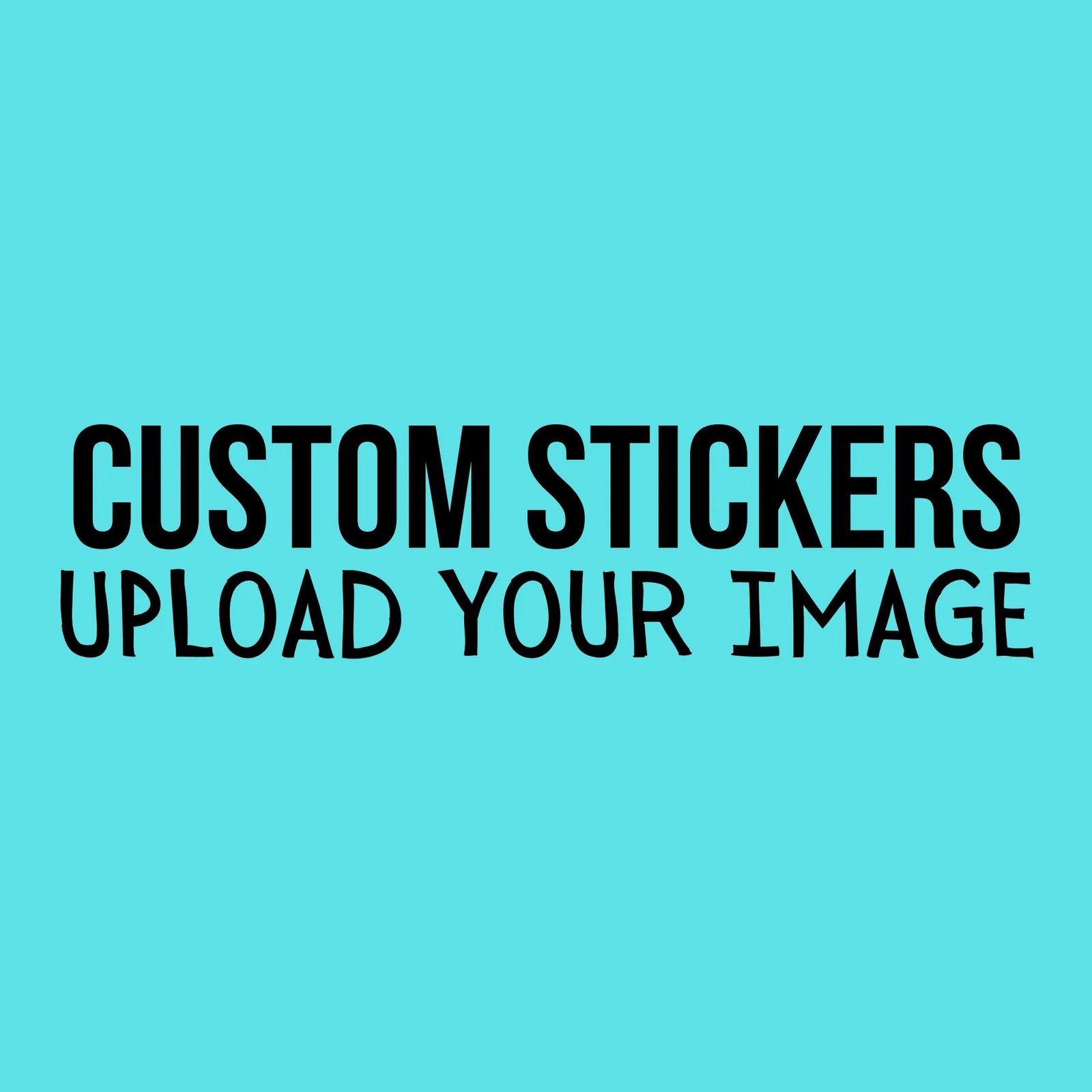 Custom Stickers | Upload Your Image