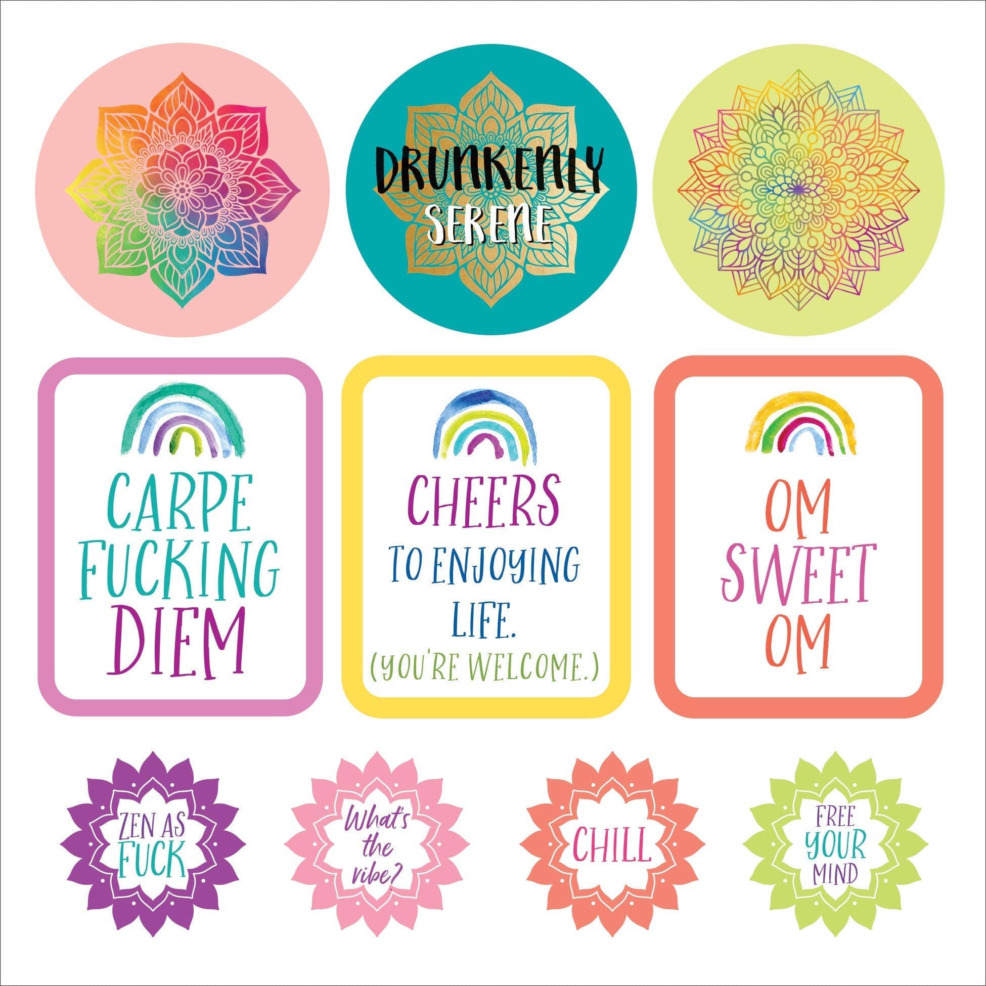 Colorful mandalas with playful text. Top: "Drunkenly Serene", middle: rainbow quotes like "Carpe Fucking Diem", bottom: phrases like "Chill". Bright, upbeat tone.