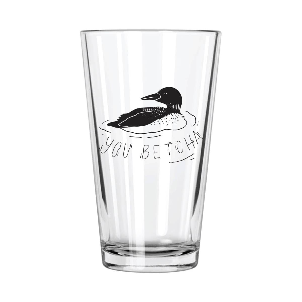 Clear glass with illustrated black loon and text "YOU BETCHA" in playful script. Simple, whimsical design conveys a cheerful vibe.