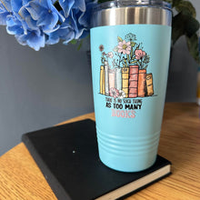 There's No Such Thing as Too Many Books | Polar Camel Tumbler