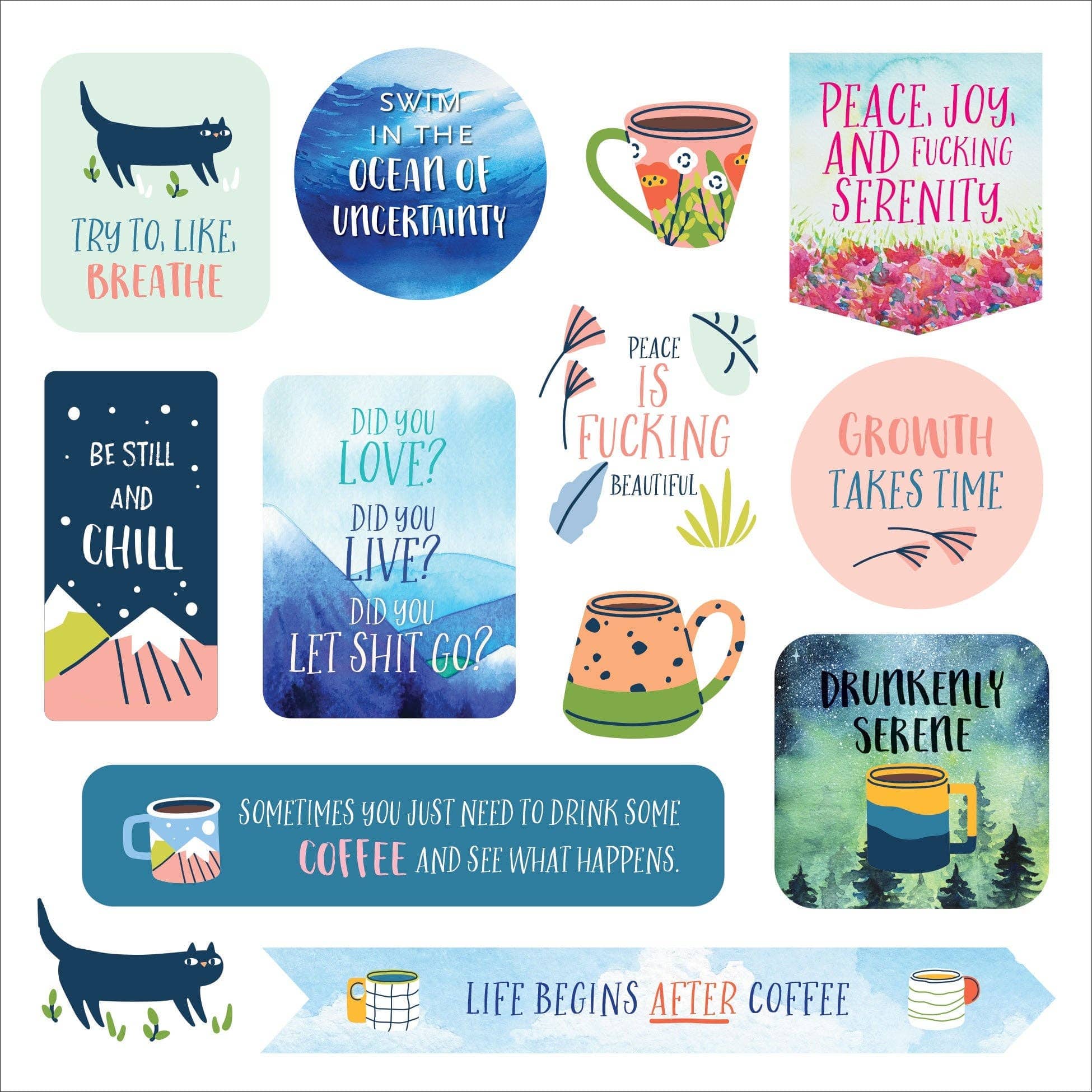 Various colorful motivational phrases with whimsical illustrations. Includes cats, coffee mugs, and nature scenes, conveying a mix of calmness and humor.
