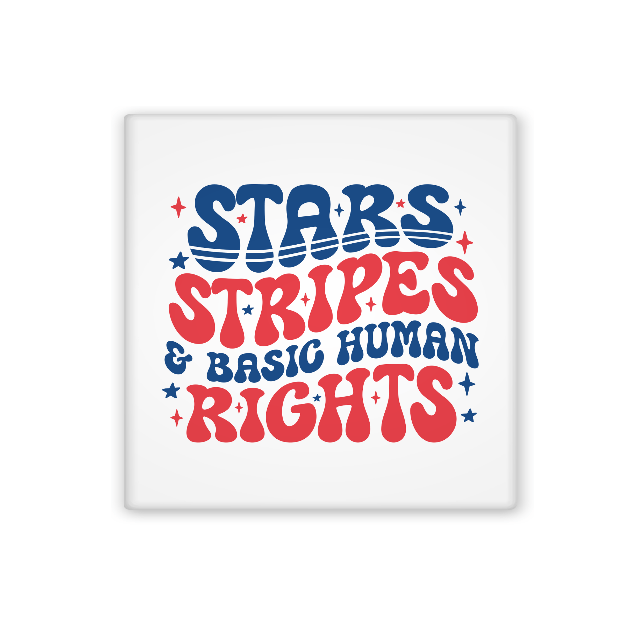 Square magnet with 'Stars Stripes & Basic Human Rights' text on a white background
