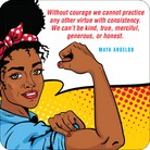 Illustrated woman in 1940s style flexing bicep with a red polka dot headband. Maya Angelou quote emphasizes courage. Colorful and empowering tone.