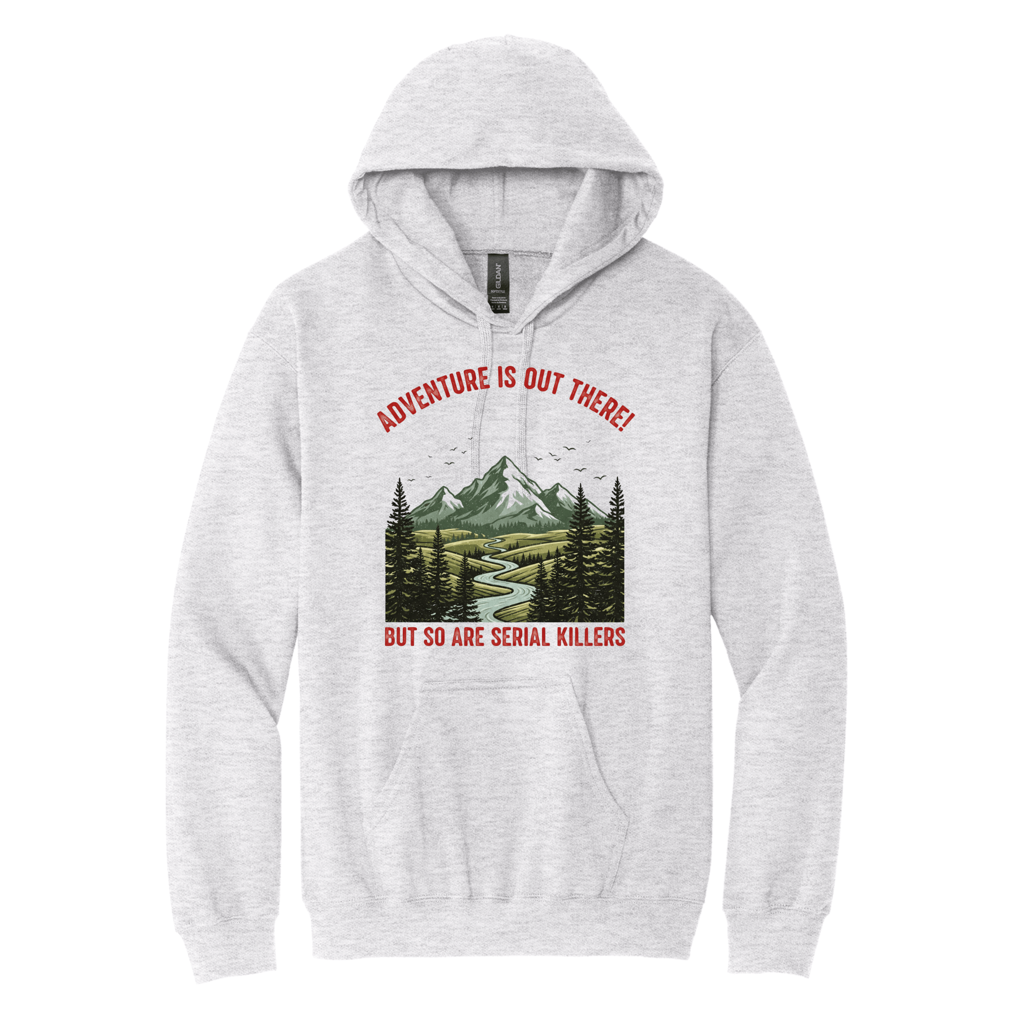 Gray hoodie with a graphic design of a mountain and trees, featuring text on a white background. Image reads "Adventure is out there but so are serial killers"
