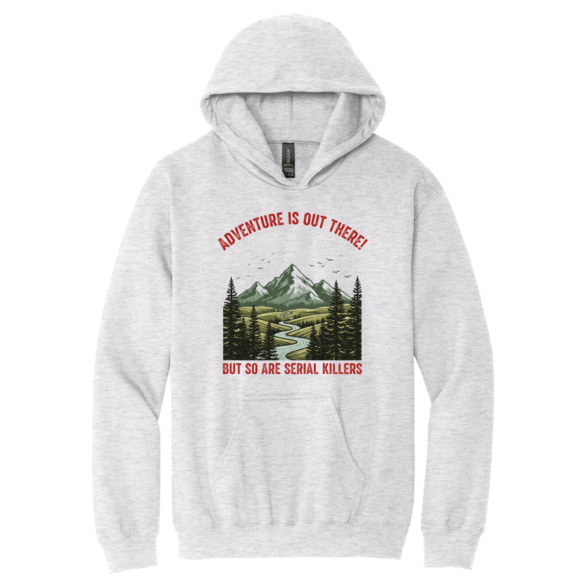 Gray hoodie with a graphic design of a mountain and trees, featuring text on a white background. Image reads "Adventure is out there but so are serial killers"
