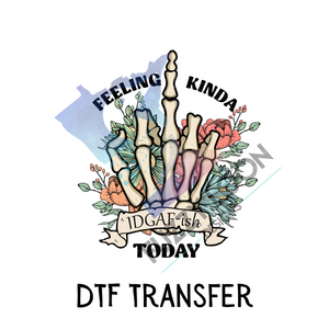 Feeling Kinda IDGAF-ish Today | DTF Transfer