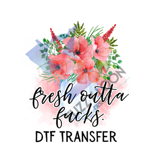 Fresh Outta Fucks | DTF Transfer