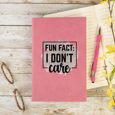 Fun Fact: I Don't Care Journal