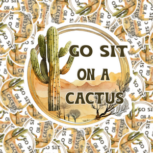 Go Sit on a Cactus Sticker