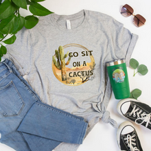 Go Sit on a Cactus T-Shirt