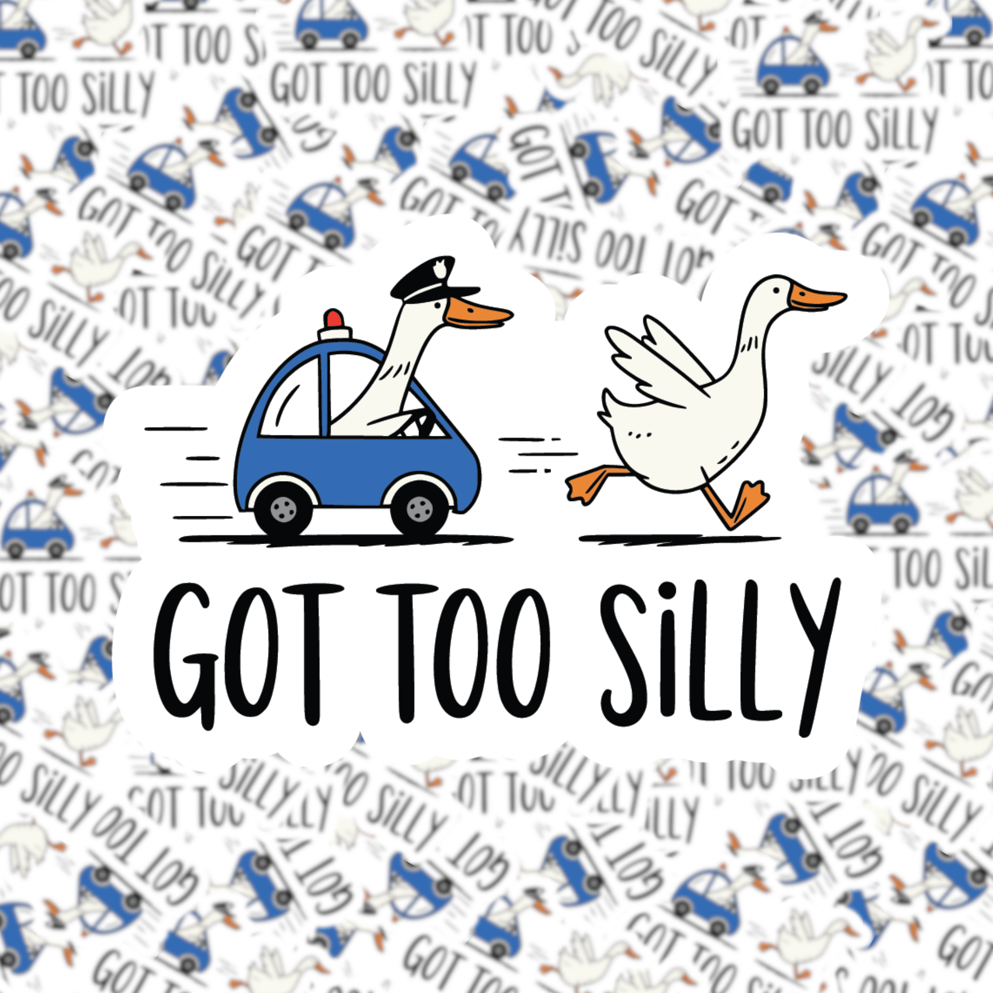 Patterned background with cartoon ducks and text 'GOT TOO SILLY' on a white background.