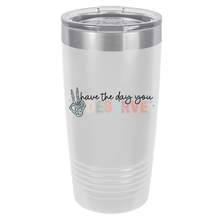 Have The Day You Deserve | Polar Camel Tumbler