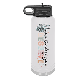Have the Day You Deserve | Insulated Bottle with Straw and Spout