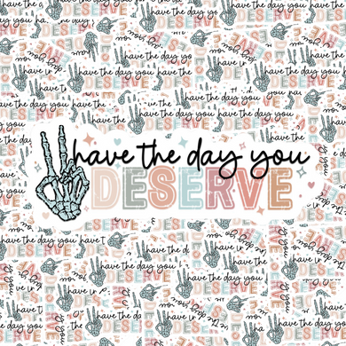 Have the Day You Deserve Sticker