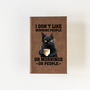 I Don't Like Mornings or People Cat Journal