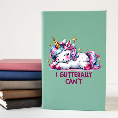 I Glitterally Can't Unicorn Journal