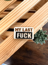 My Last Fuck | Wood Magnet