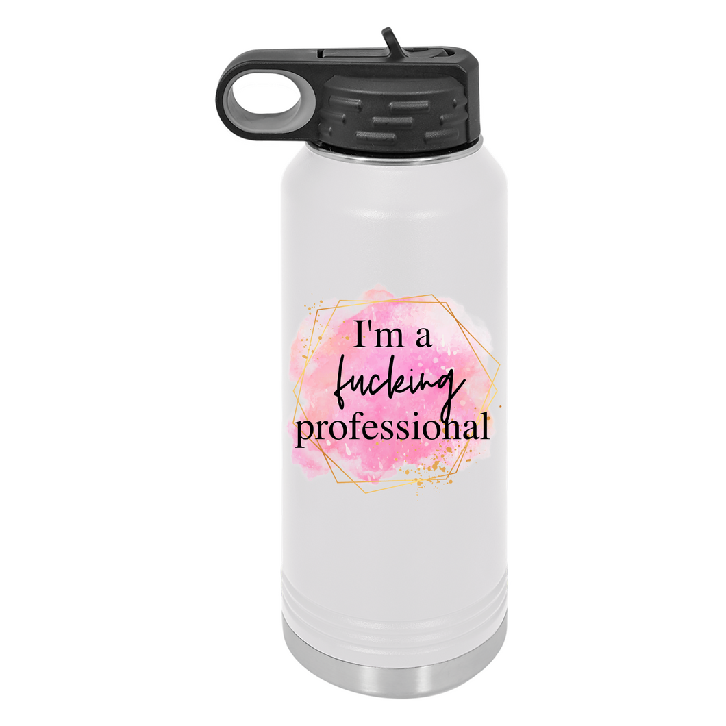 I'm a Fucking Professional | Insulated Bottle with Straw and Spout