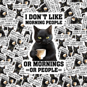 I Don't Like Morning People or Mornings or People Cat Sticker