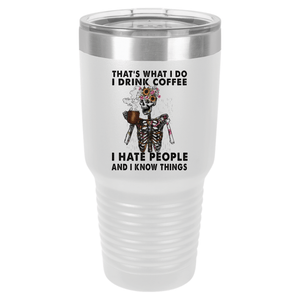 I Drink Coffee, I Hate People, and I Know Things | Polar Camel Tumbler