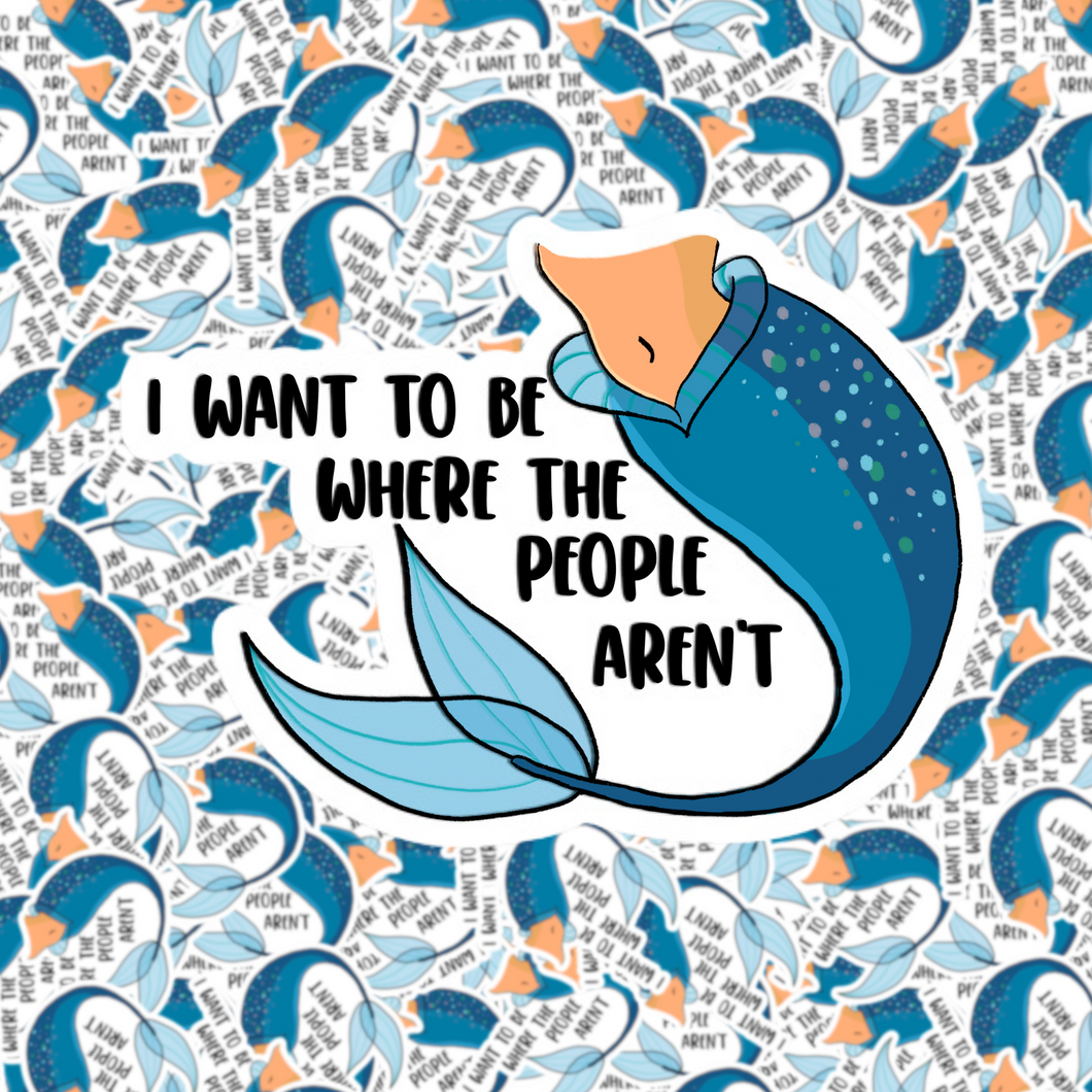I Want to be Where the People Aren't Mermaid Sticker