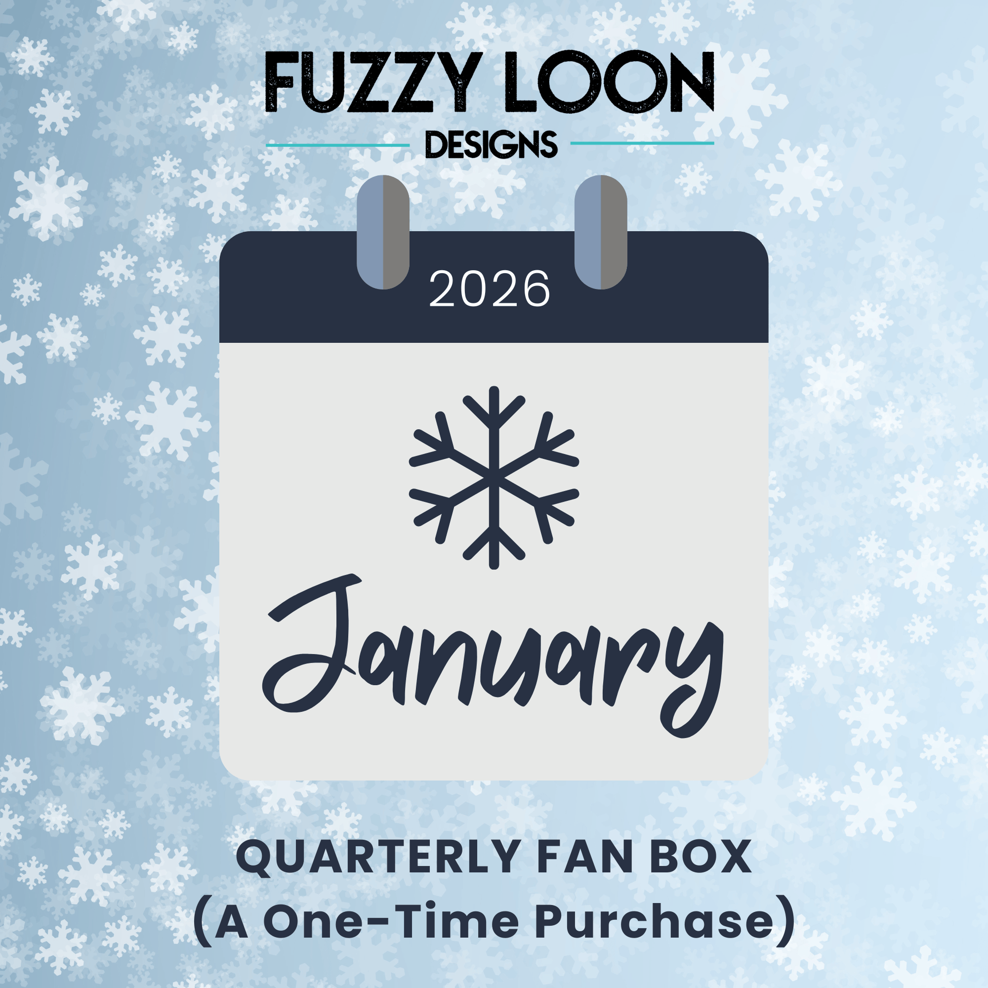 Promotional graphic for Fuzzy Loon Designs 2026 Quarterly Fan Box with a snowflake design on a light blue background.