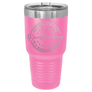 Let's Keep the Dumbfuckery at a Minimum Today | Engraved Polar Camel Tumbler