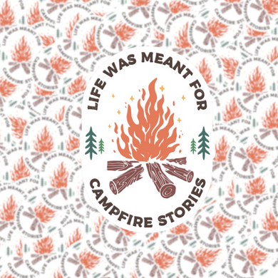 Life Was Meant for Campfire Stories Sticker