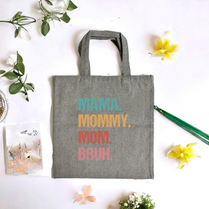 Mama. Mommy. Mom. Bruh. Canvas Tote