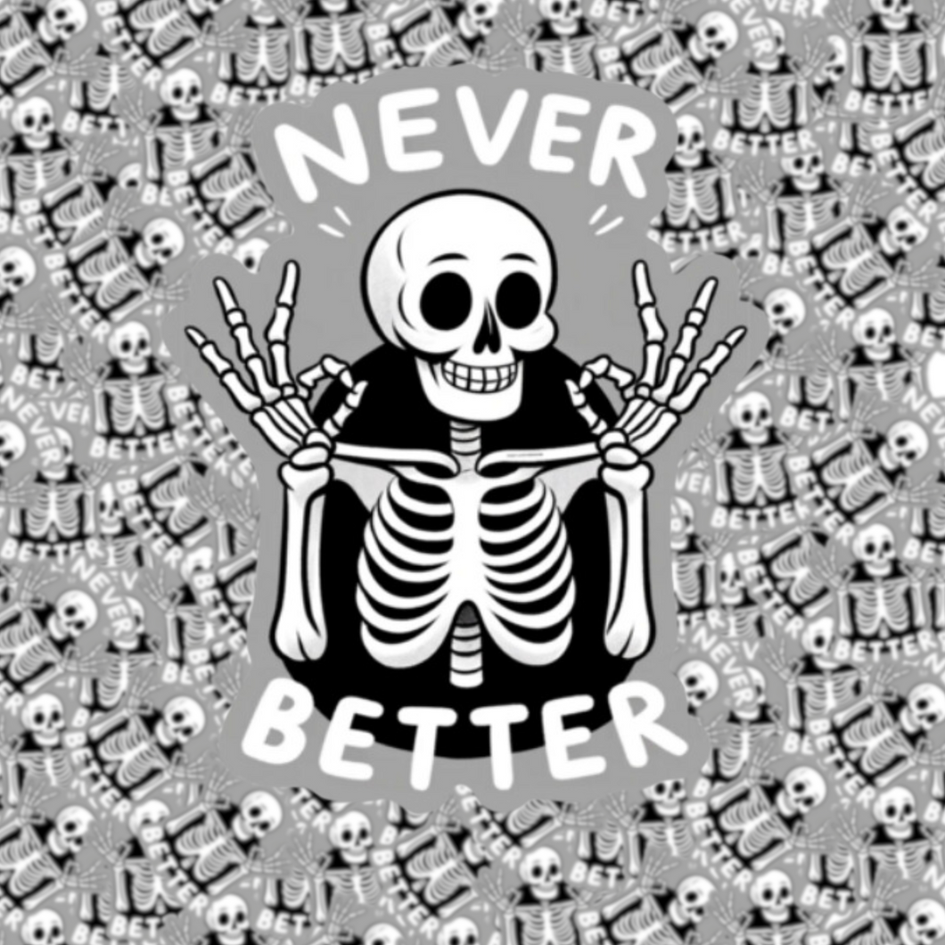 Never Better Skeleton Sticker