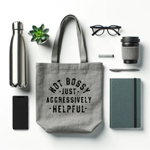 Not Bossy Just Aggressively Helpful Canvas Tote