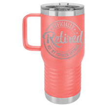 Officially Retired Not My Problem Anymore | 20oz Travel Tumbler
