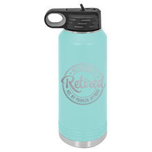 Officially Retired Not My Problem Anymore 2023 | ENGRAVED Insulated Bottle with Straw and Spout