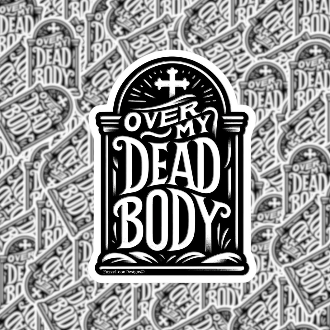 Over My Dead Body Sticker