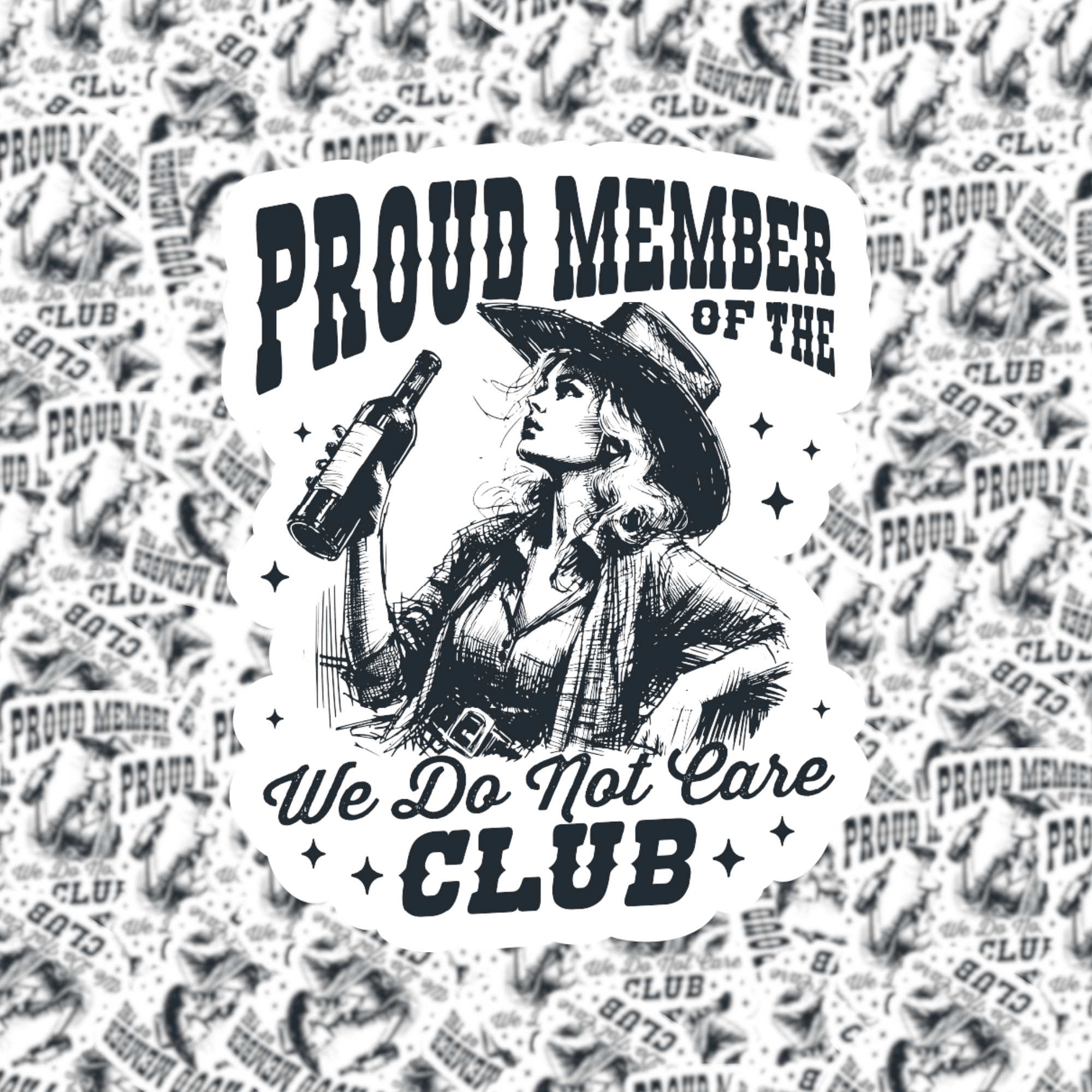 Design with a woman in a cowboy hat holding a bottle, text 'Proud Member of the We Do Not Care Club', and a patterned background.