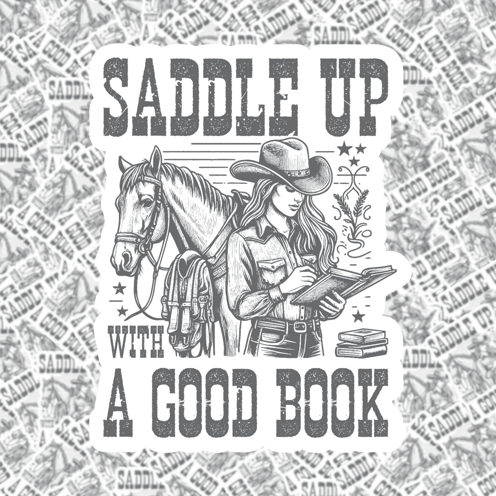 A black and white sticker design featuring a cowgirl with a horse and a book, with the phrase 'Saddle Up with a Good Book' written above.