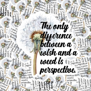 The Only Difference Between A Wish and a Weed is Perspective Sticker
