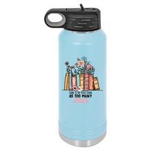 There's No Such Thing as Too Many Books | Insulated Bottle with Straw and Spout