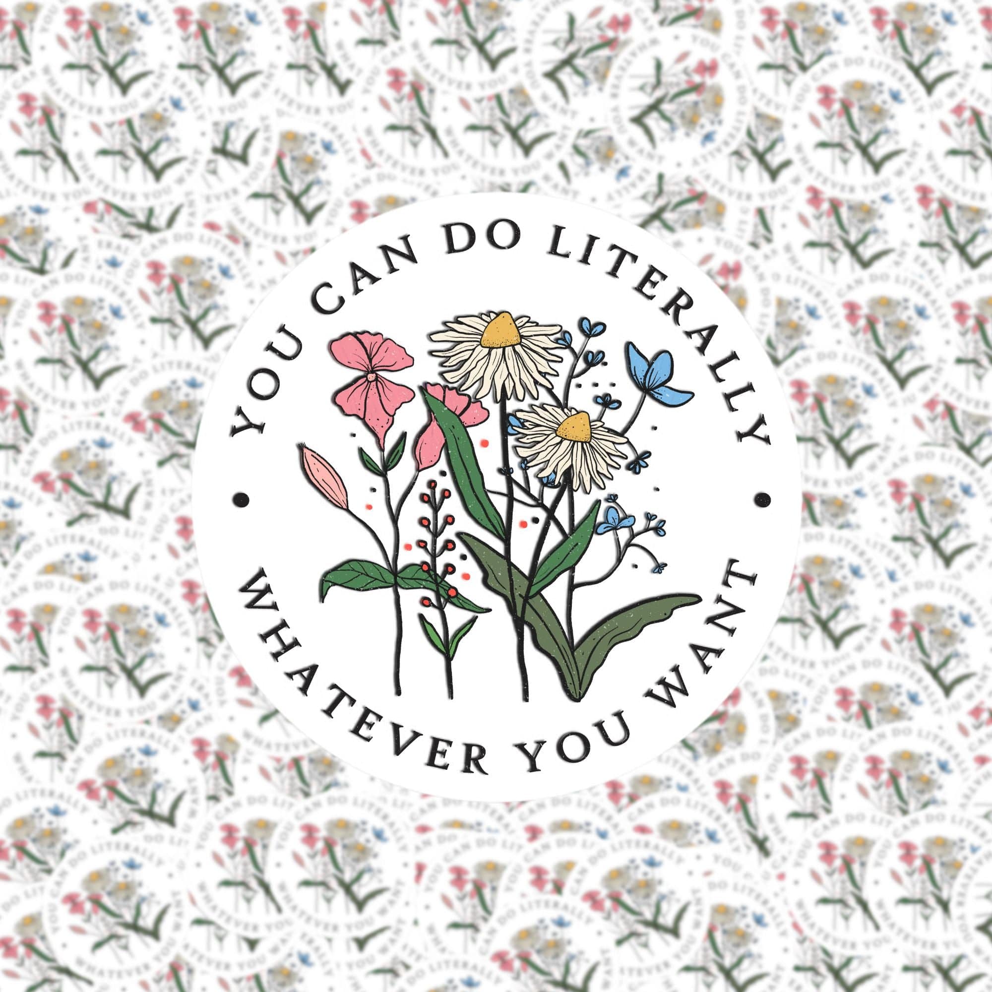 You Can Do Literally Whatever You Want Sticker – Fuzzy Loon Designs
